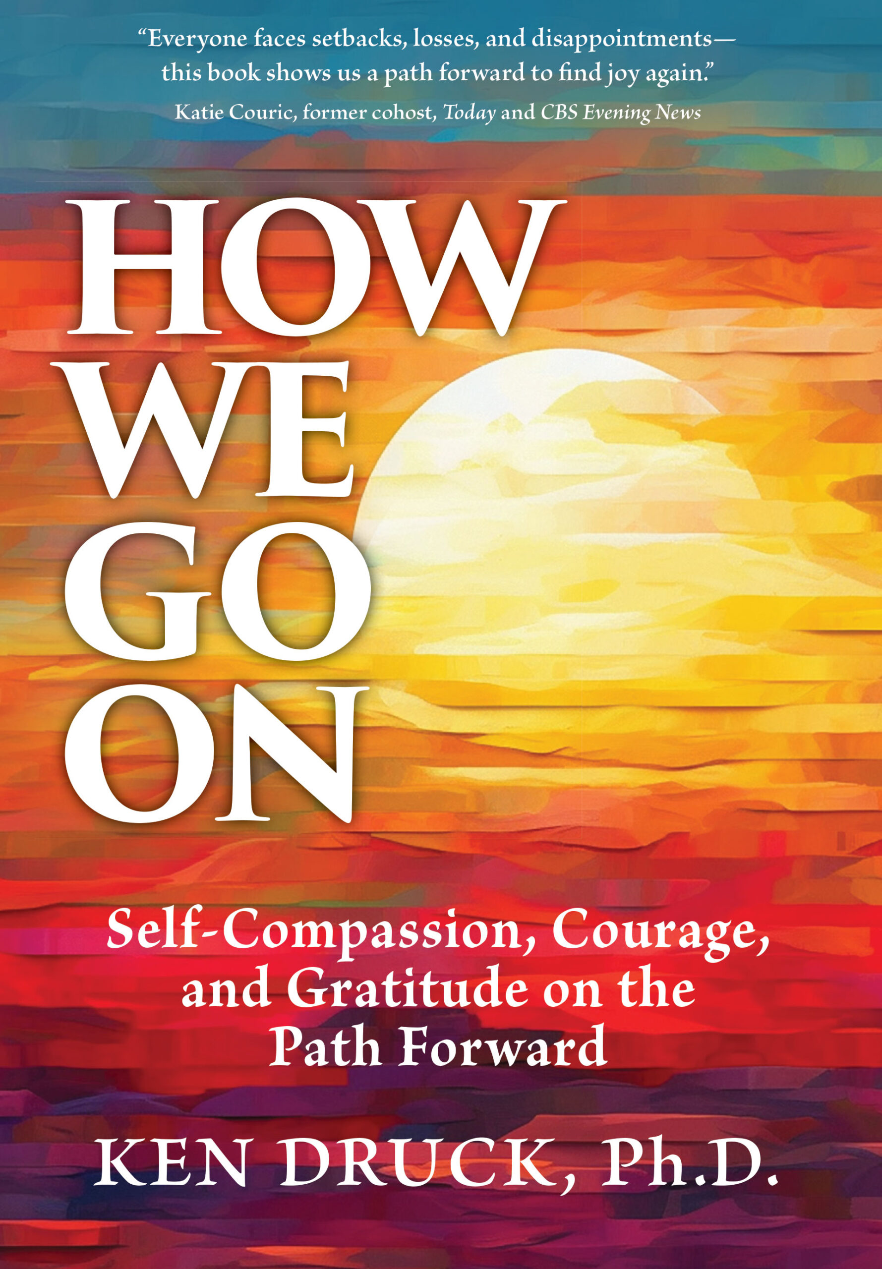 How We Go On by Dr. Ken Druck